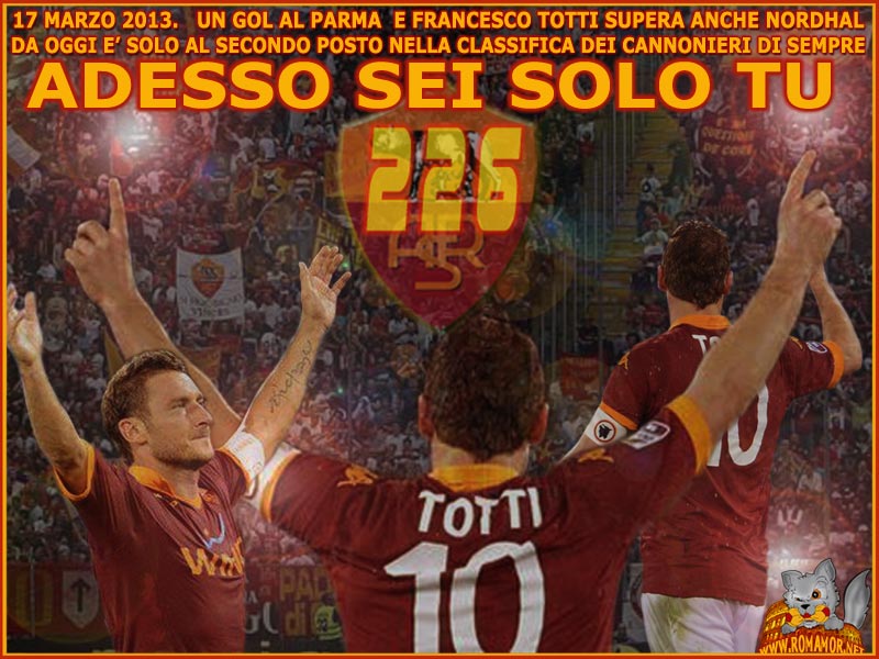17 marzo 2013 - Roma-Parma 2-0  -  gol numero 226 per Francesco Totti