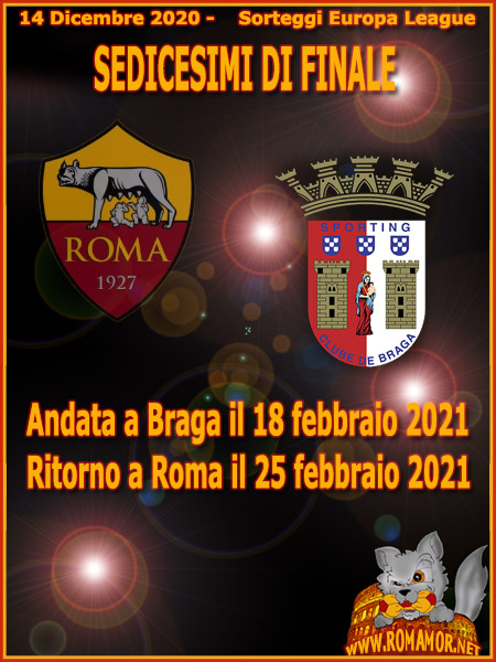 14  Dicembre 2020 - Sorteggi sedicesimi di finale di Europa League
AS Roma - Sporting Club Braga